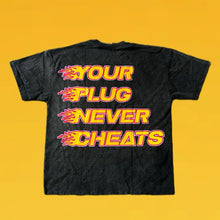 Load image into Gallery viewer, YOUR PLUG NEVER CHEATS TEE
